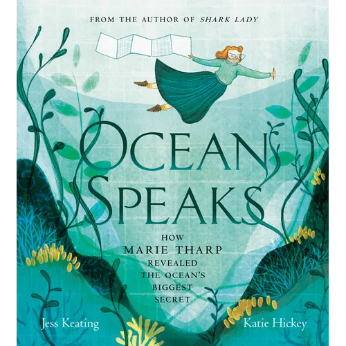 Ocean Speaks: How Marie Tharp Revealed the Ocean's Biggest Secret