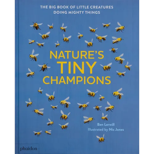 Nature's Tiny Champions: The Big Book of Little Creatures Doing Mighty Things