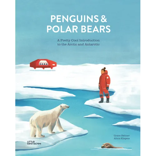 Penguins and Polar Bears: A Pretty Cool Introduction to the Arctic and Antarctic